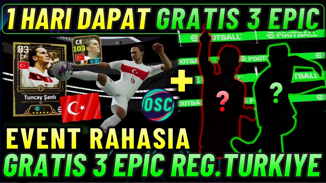 1 HARI GRATIS 3 EPIC !! EVENT RAHASIA GRATIS EPIC SANLI WILLPOWER SPESIAL REGION TURKI EFOOTBALL 26.