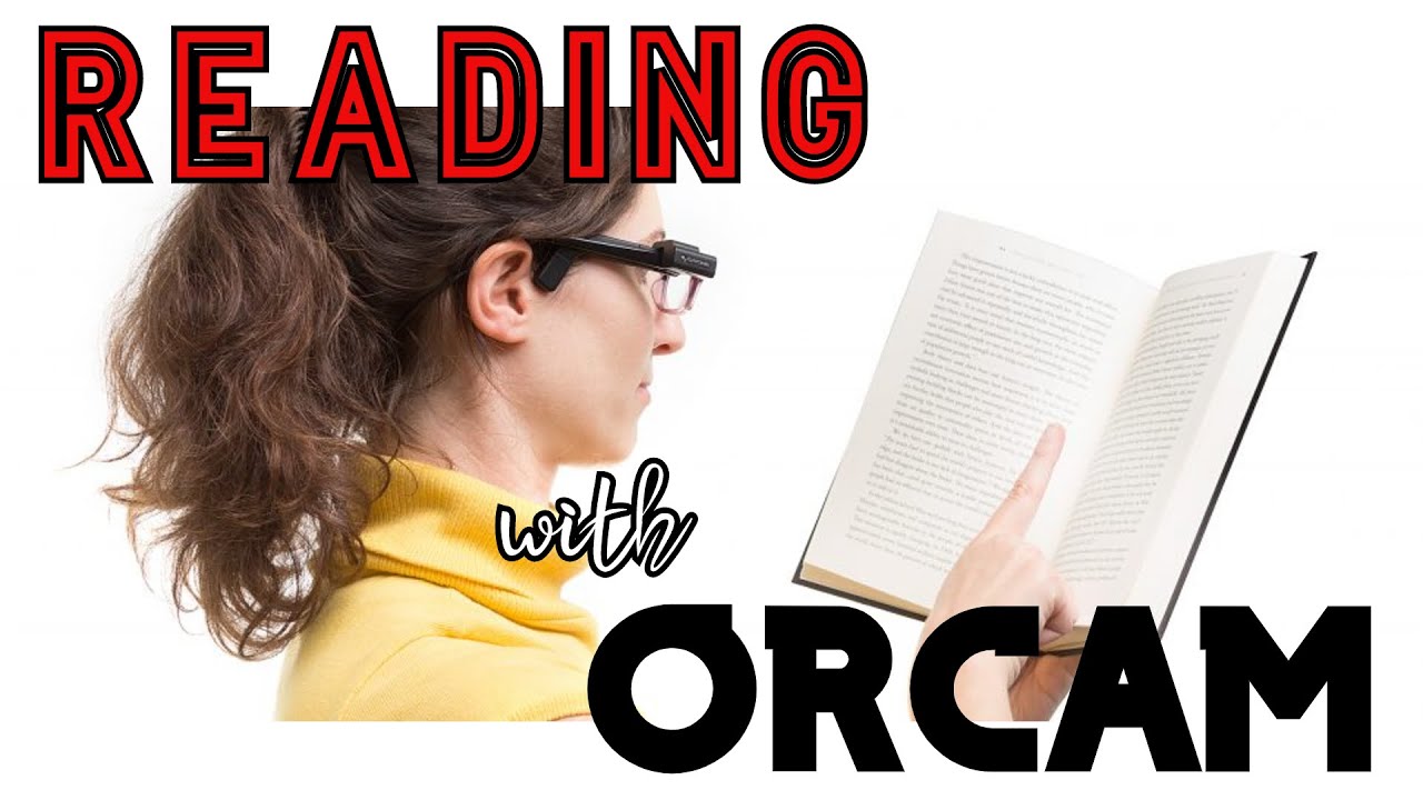 Orcam MyEye Pro and MyEye Classic - Techniques for Effective Reading