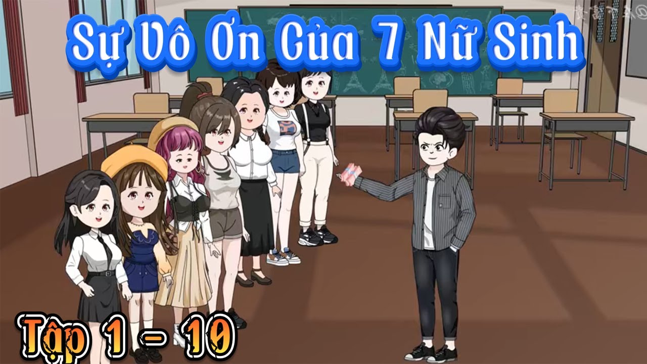 Tập Full 1 - 10 : Sự Vô Ơn Của 7 Nữ Sinh | Cuoi Review