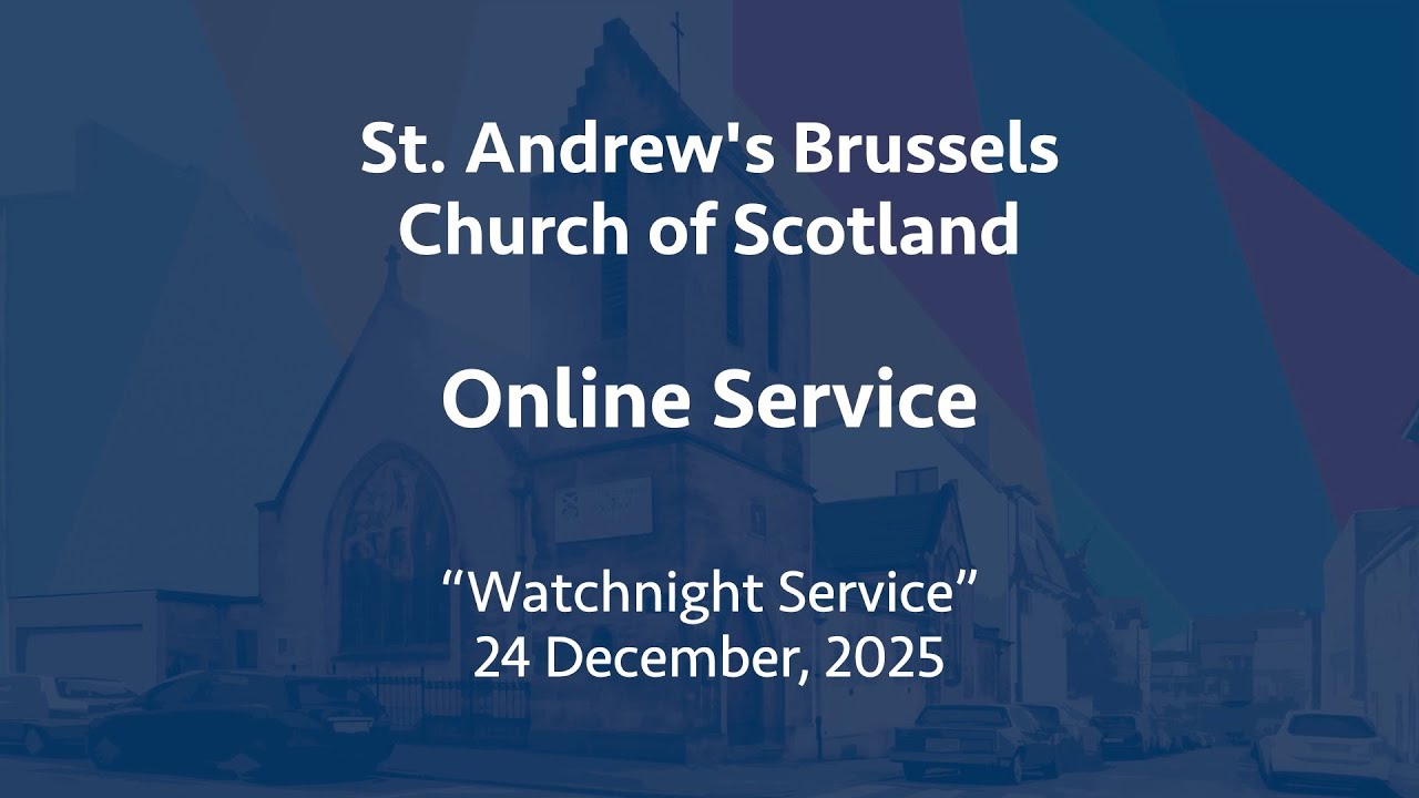 St Andrew's Church of Scotland, Brussels, online Watchnight service, 24 December 2025