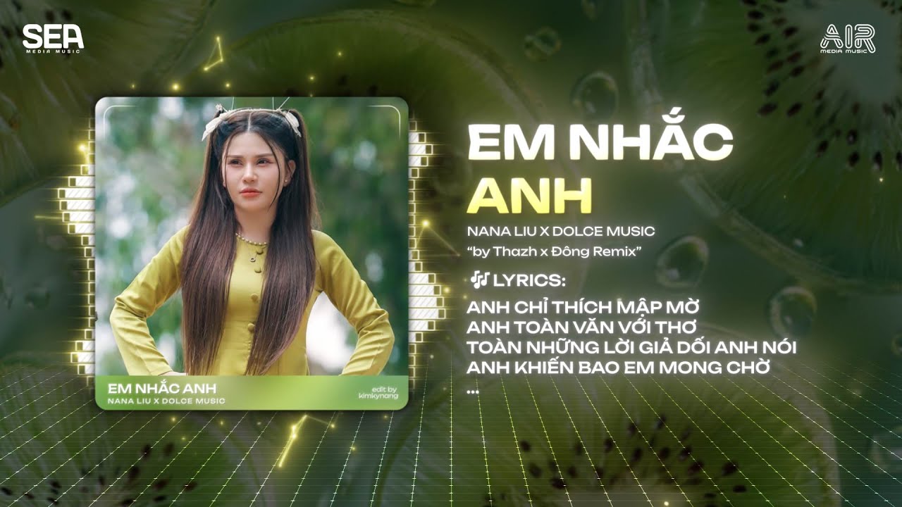 Em Nhắc Anh Remix (Bản Hot Tiktok) - NaNa Liu | Ai Anh Cũng Cục Vàng, Ai Anh Cũng Bé Yêu Remix
