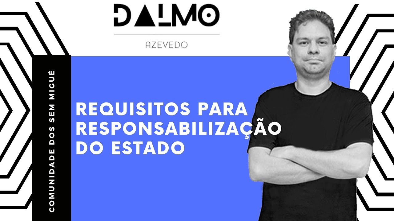 REQUISITOS PARA RESPONSABILIZAÇÃO DO ESTADO
