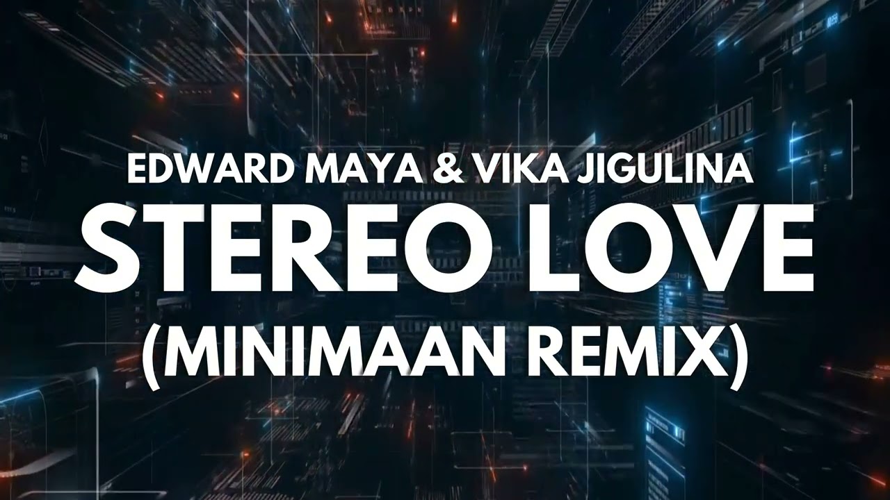Edward Maya ft Vika Jigulina - Stereo Love (Minimaan Remix) Radio edit