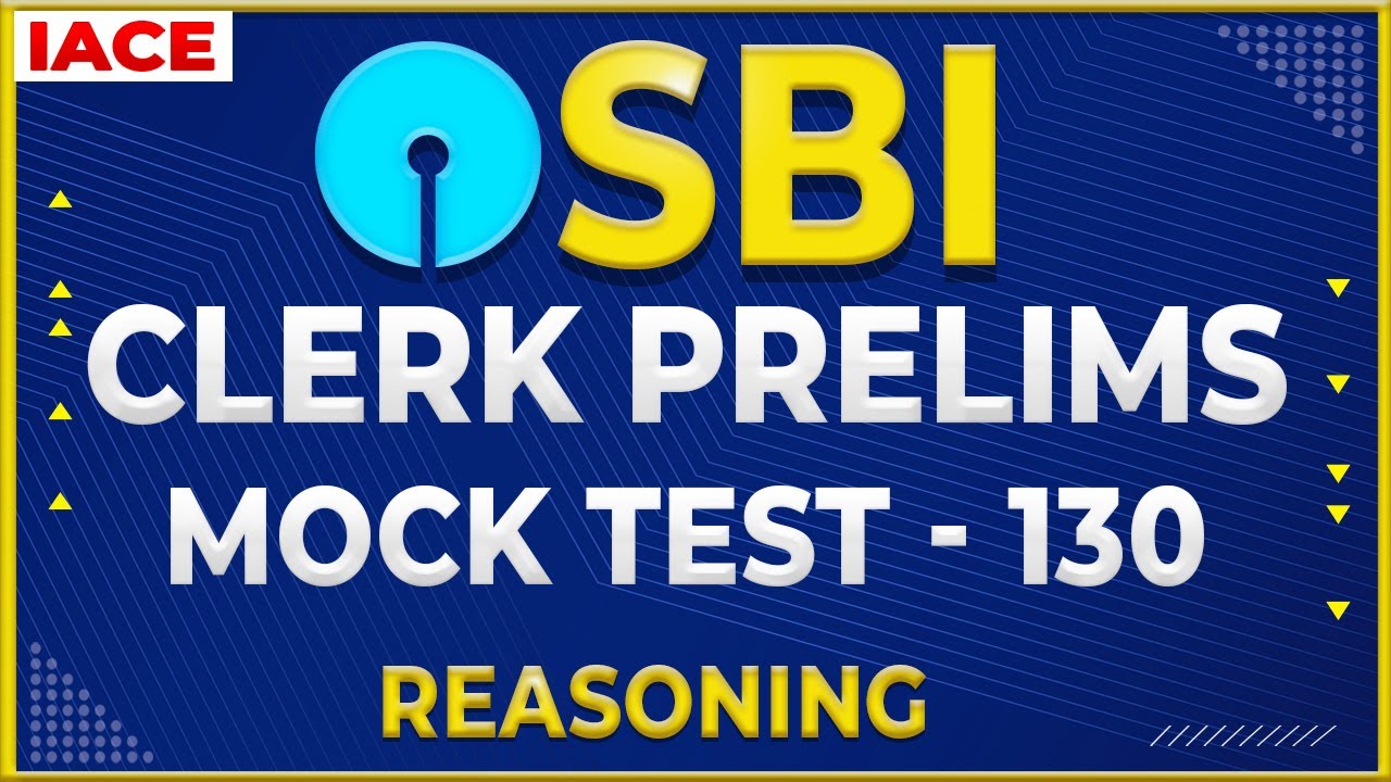 SBI CLERK PRELIMS Reasoning Ability MOCK TEST No 130 Explanation |SBI Clerk 2022 Latest Update |IACE