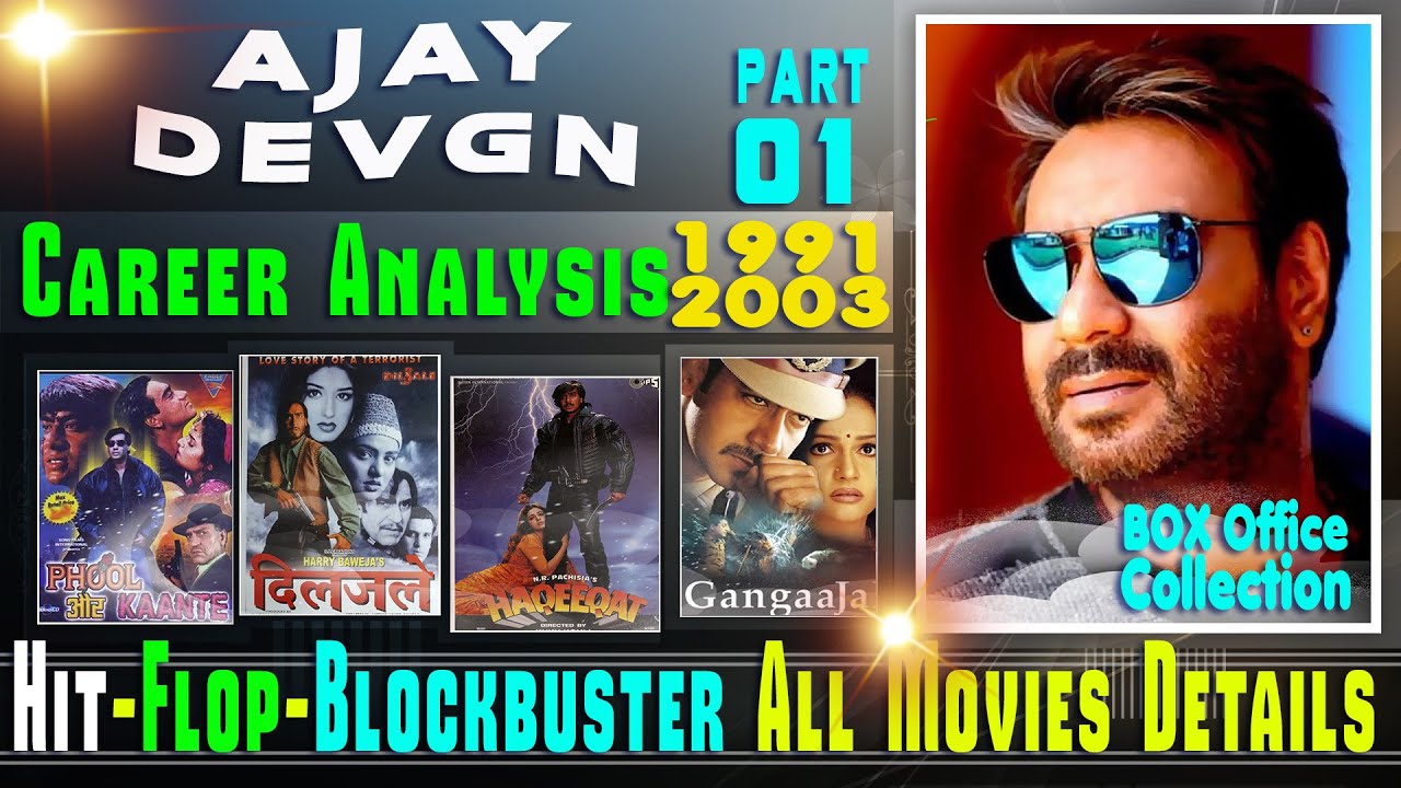 Ajay Devgn Box Office Collection Analysis Hit and Flop Blockbuster All Movies List.