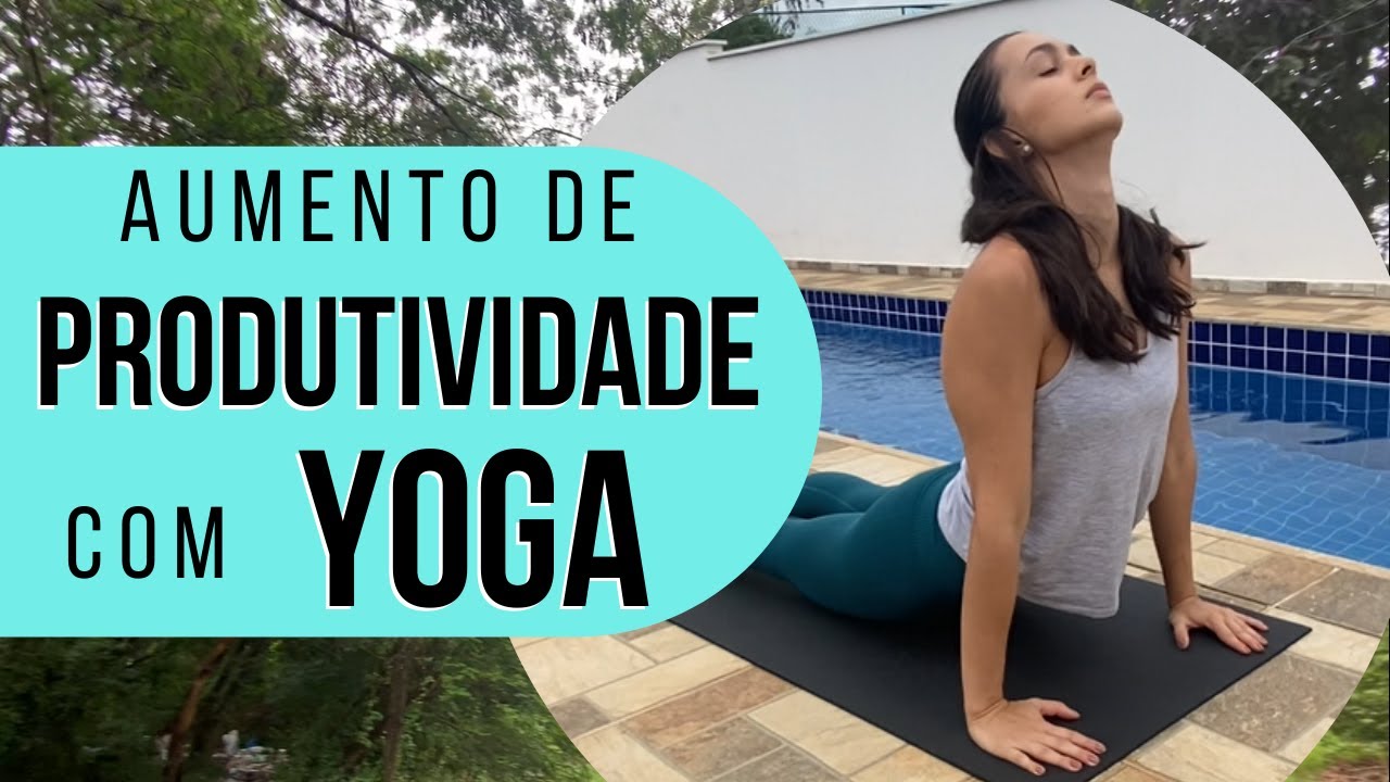 Como incluí yoga na minha rotina | Aumente sua produtividade