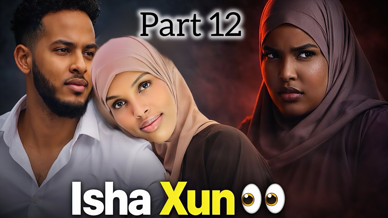 ISHA-XAASDIKA QEYBTII 12AAD MUSALSAL CUSUB 