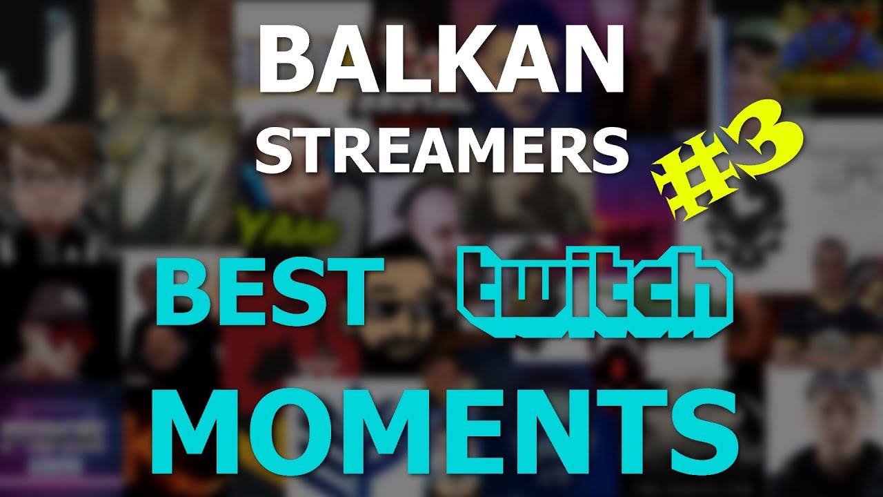 Balkan Streamers | Best Twitch Moments #3