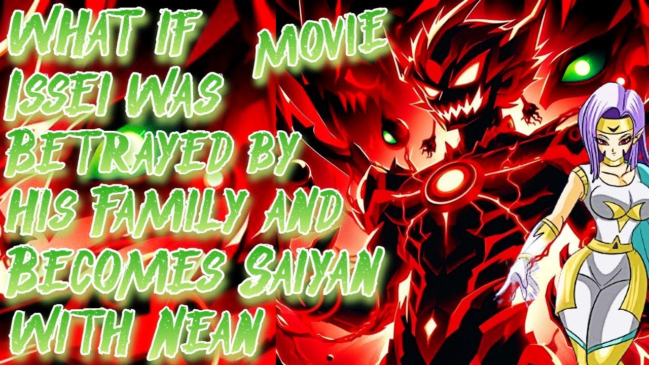 What if Issei was Betrayed by his Family and Becomes Saiyan with Nean | Movie | @PeladosapitoMedina