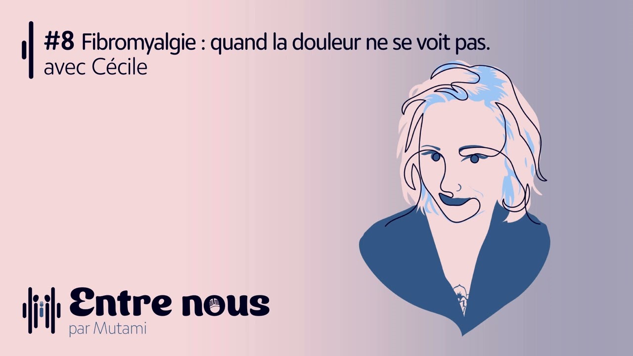 #8 Fibromyalgie : quand la douleur ne se voit pas avec Cécile