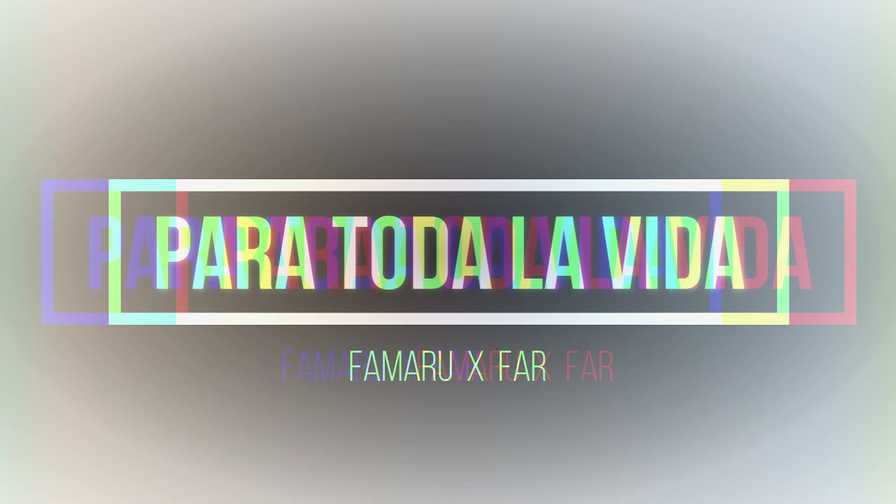 Para toda la vida - FAMARU x FAR