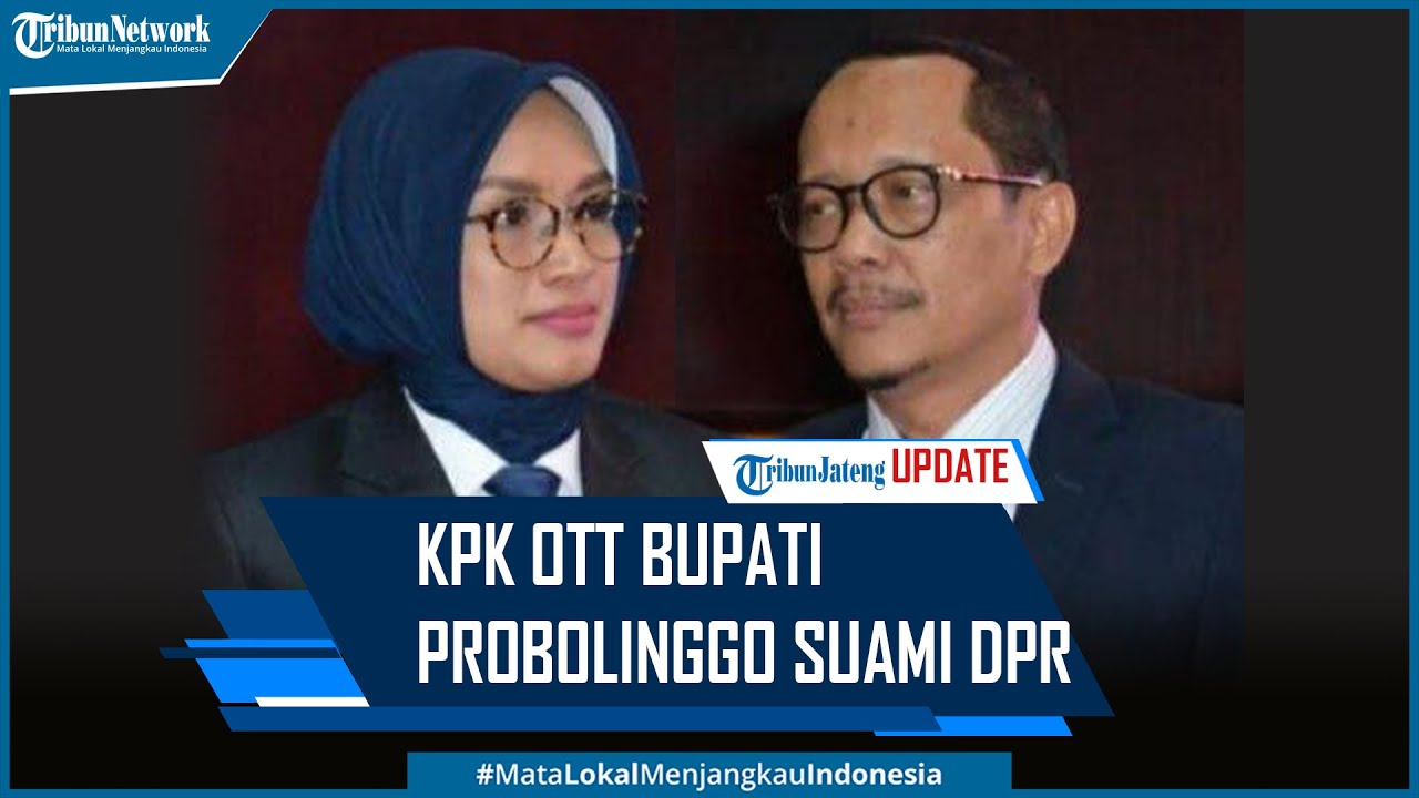 KPK OTT Bupati Probolinggo dan Sang Suami Anggota DPR