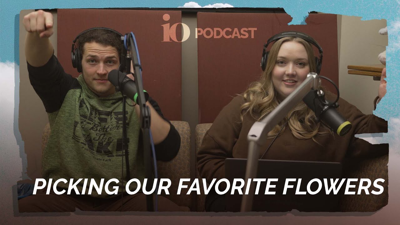 We Pick our Favorite Flowers! | IO Podcast