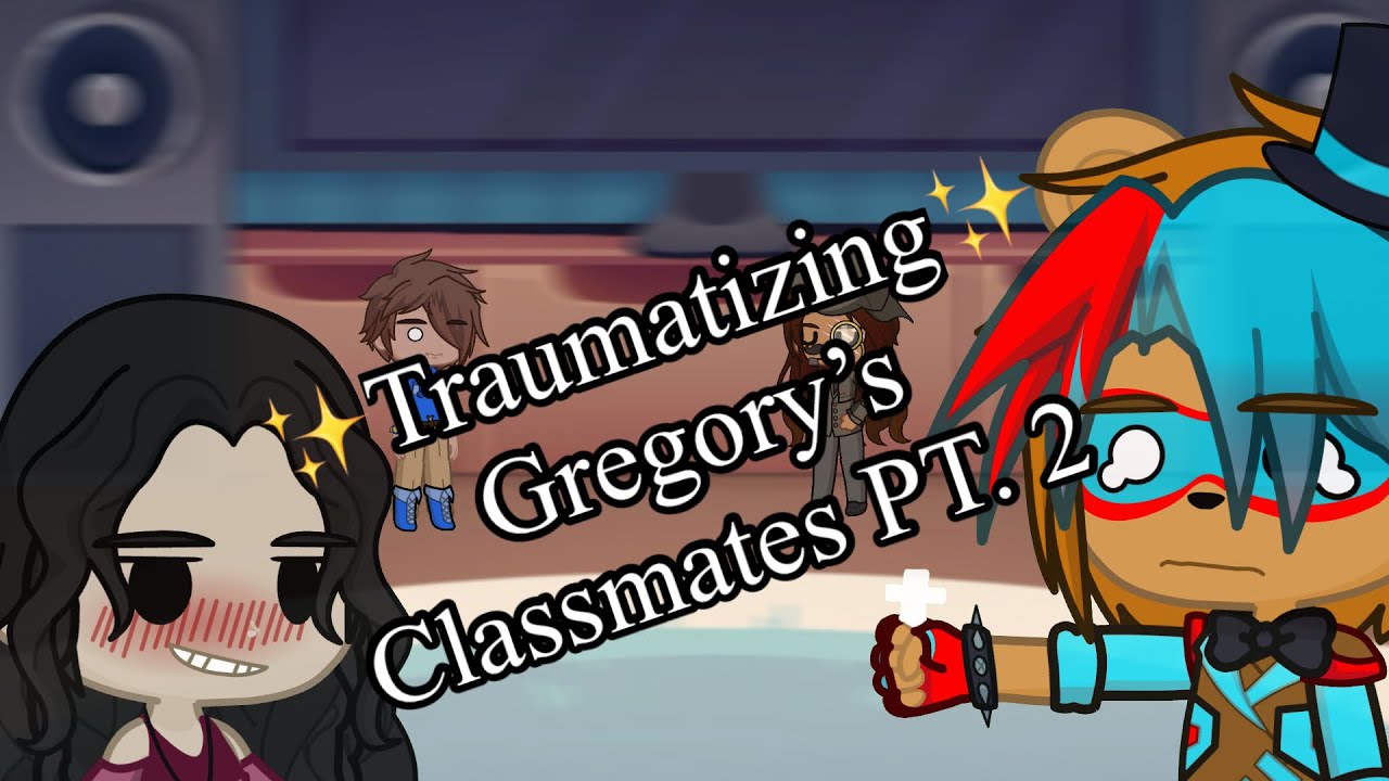 Gregory’s Classmates React Pt.2 | GLRV | FNaF AU