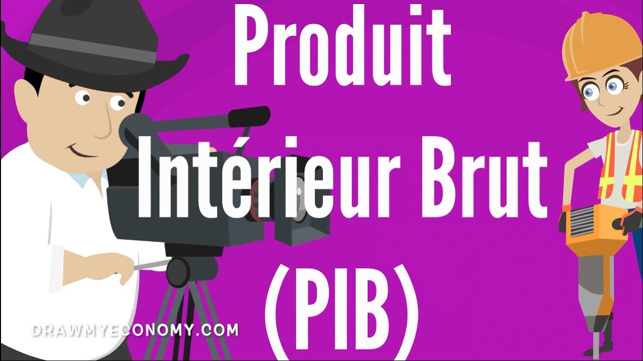 Qu'est-ce que le PRODUIT INTÉRIEUR BRUT (PIB) ? l DME