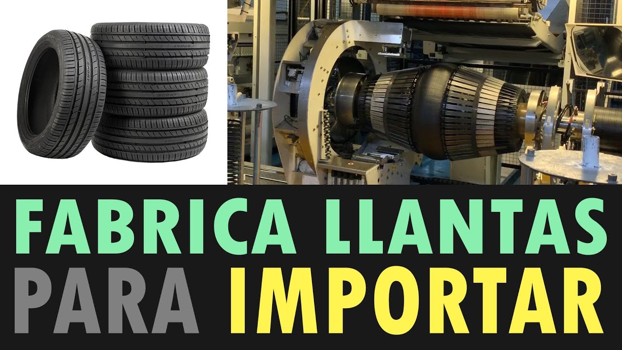 Fabrica llantas, Gomas, Cauchos, Neumáticos, Tires | Que Importar desde China
