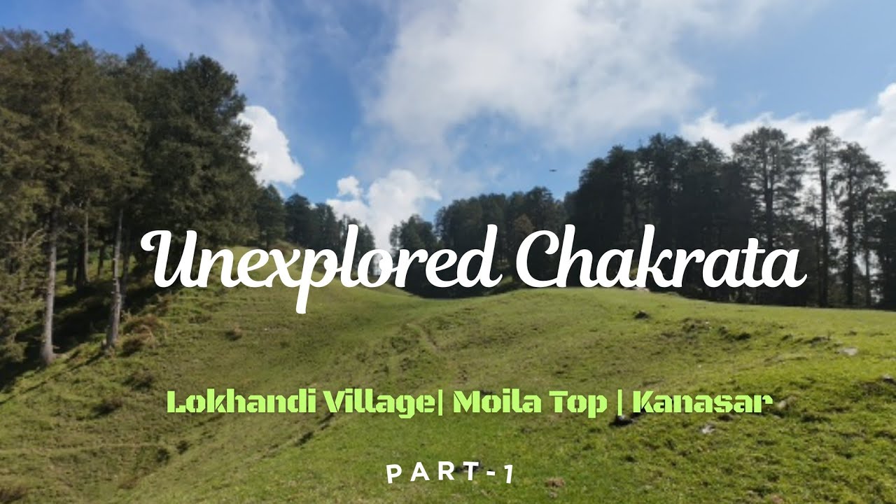Unexplored Chakrata | Lokhandi, Moila Top & Kanasar | Offbeat Uttarakhand | Dil Pahadon Mein