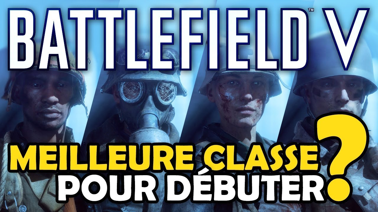 La MEILLEURE CLASSE pour les D&Eacute;BUTANTS | Guide Tuto #2 | Battlefield 5
