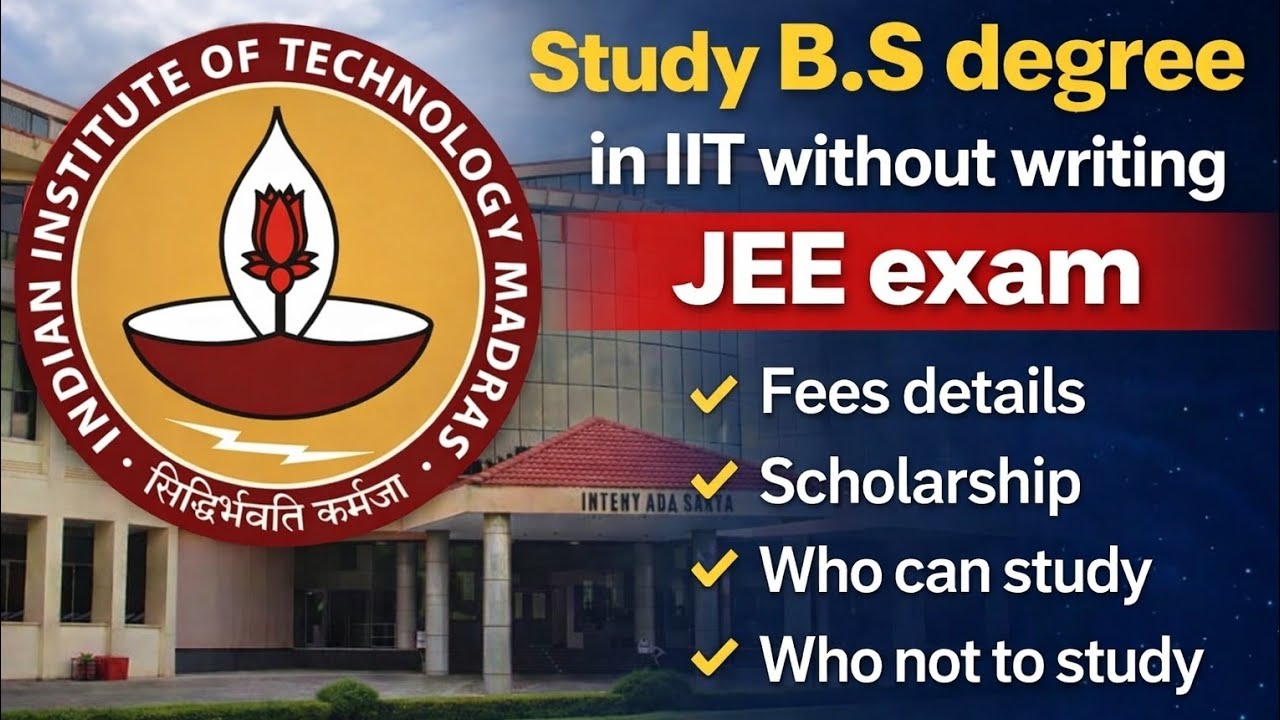 Study in IIT Without JEE – B.S Degree, Fees, Scholarships & Who Can Apply”