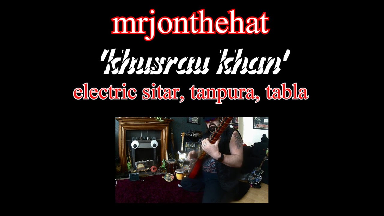 mrjonthehat - 'khusrau khan' - electric sitar, tanpura, tabla - 4K