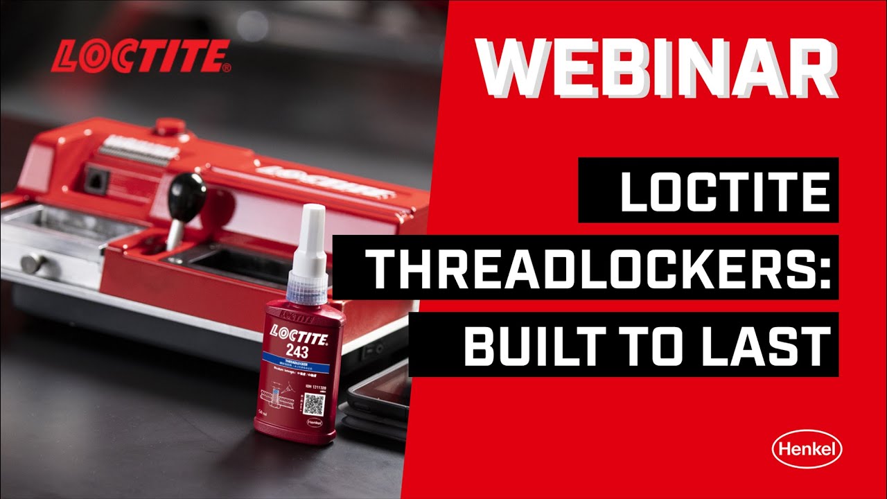 [WEBINAR] LOCTITE Philippines - LOCTITE THREADLOCKER IS BUILT TO LAST!