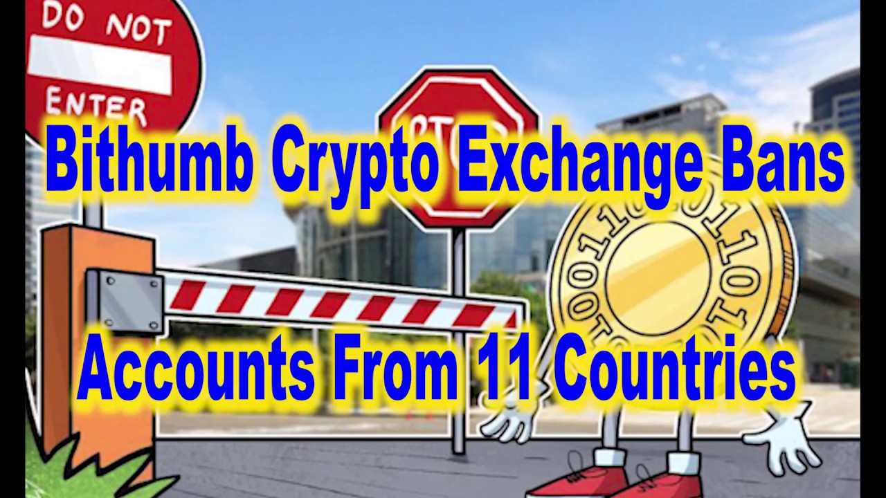 Bithumb Crypto Exchange Bans Accounts From 11 Countries,Hk Reading Book,