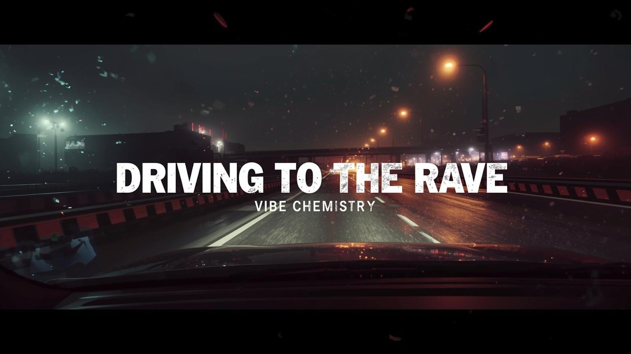 DRIVING TO THE RAVE SOUNDTRACK | VIBE CHEMISTRY