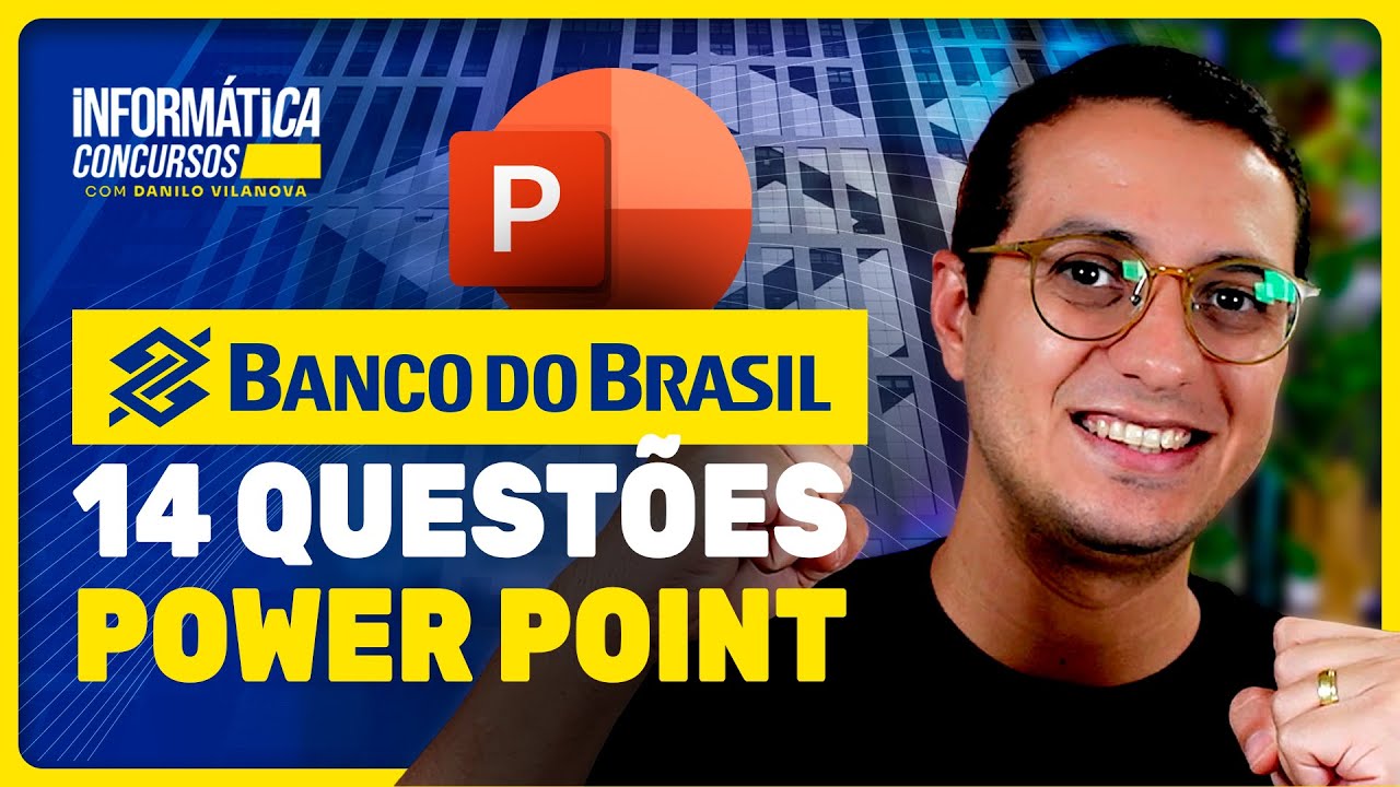Concurso Banco do Brasil - Questões Power Point  | Cesgranrio Informática Danilo Vilanova #opior