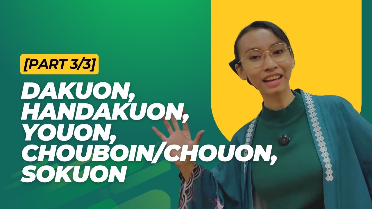 [Part 3/3] Dakuon, Handakuon, Youon, Chouboin/Chouon, Sokuon