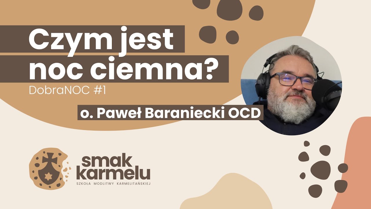 Czym jest noc ciemna? - o. Paweł Baraniecki OCD (Smak Karmelu | dobraNOC #1)