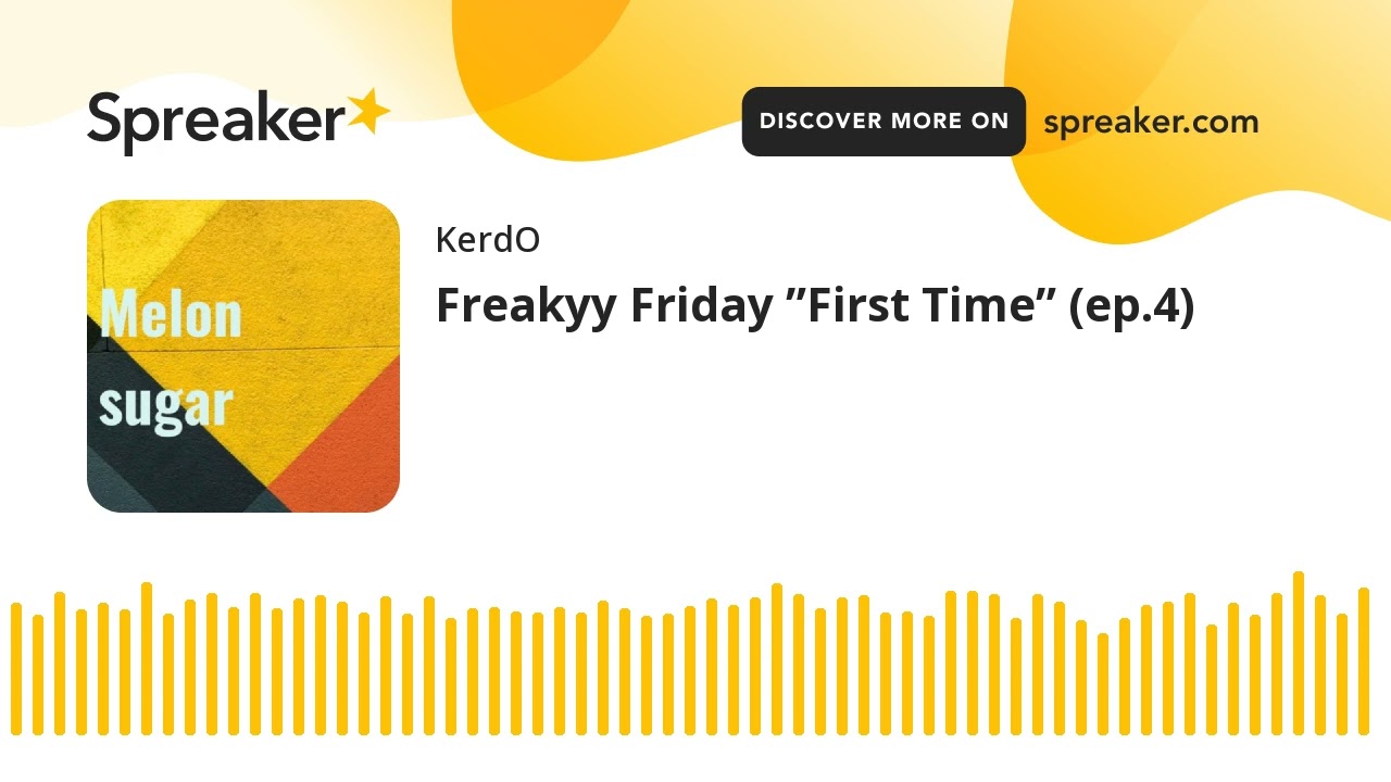 Freaky Friday ”First Time” | Melon Sugar Podcast. S02E07