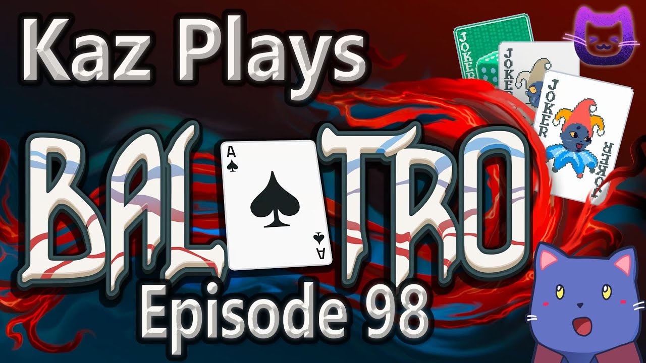 Kaz Plays - Balatro Episode 98: Mult On Mult