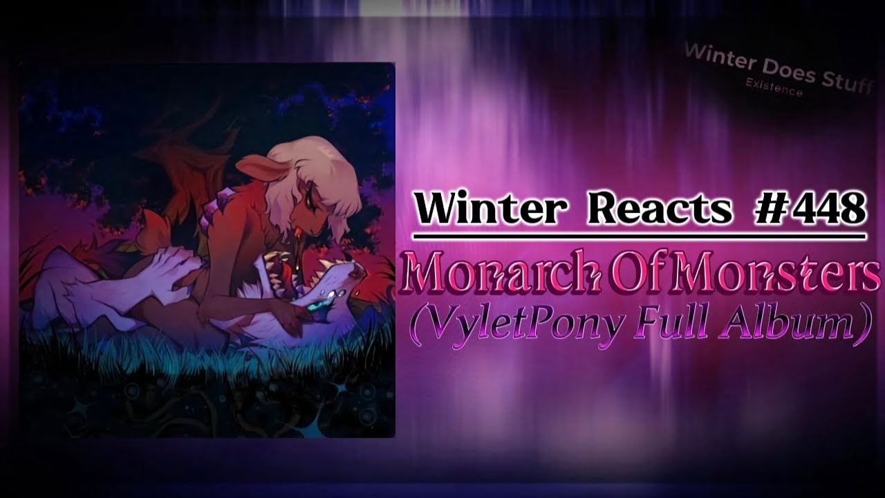 Winter Reacts #448|Vylet Pony - Monarch of Monsters [Full Album Reaction]|Life Changing
