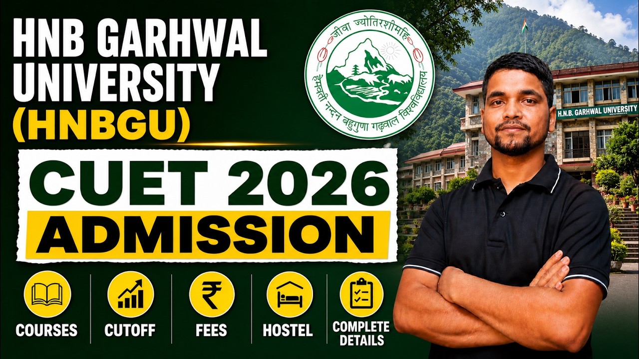 All About HNB Garhwal University CUET 2026 Admission | HNBGU CUET Cutoff, Courses, Fees, Hostel