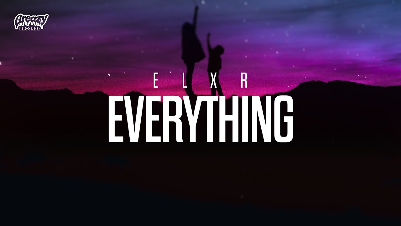 ELXR - Everything (Official Video)