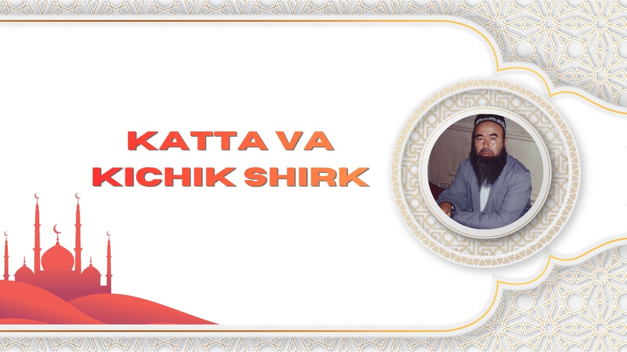 24. Katta va Kichik Shirk | Abduvali Qori
