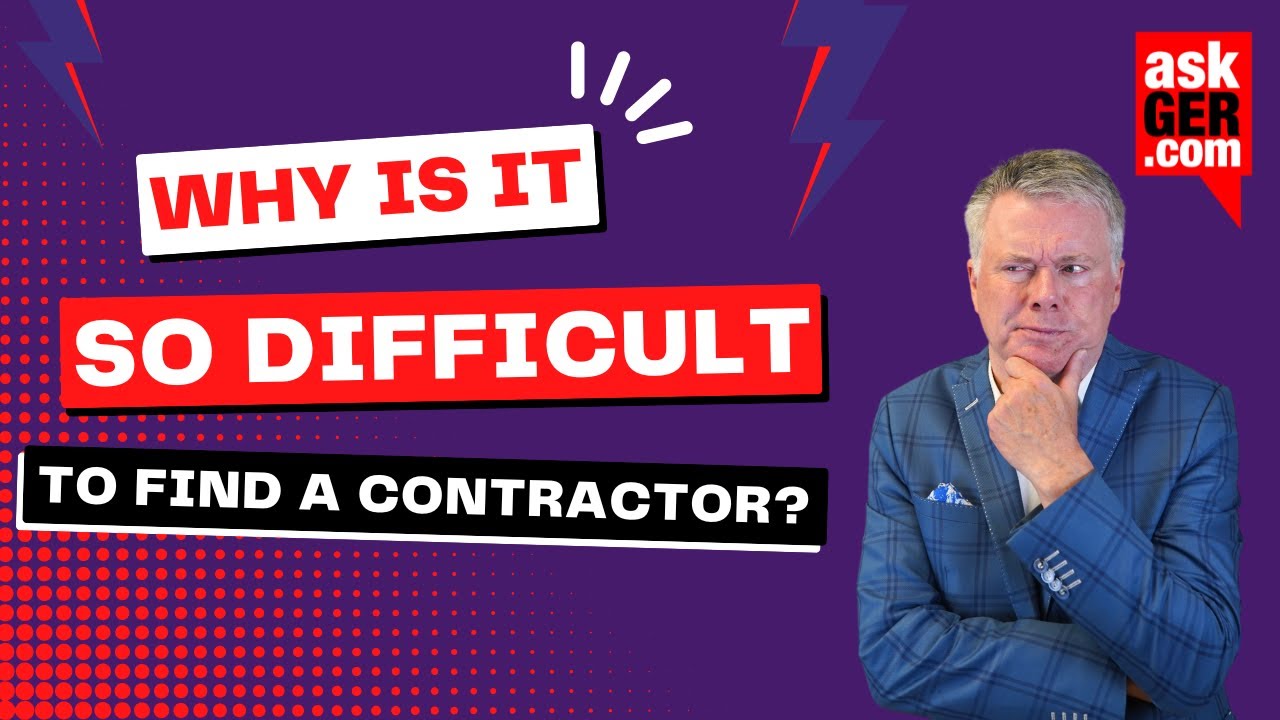 WHY Is It SO Difficult To Find A Contractor?! | AskGer Answers