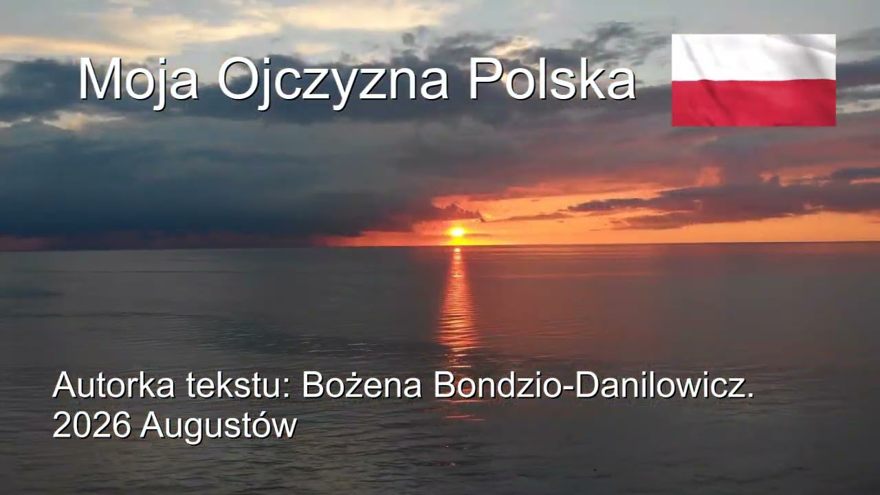 Moja Ojczyzna Polska. Autorka tekstu: Bożena Bondzio-Danilowicz 2026 Augustów.