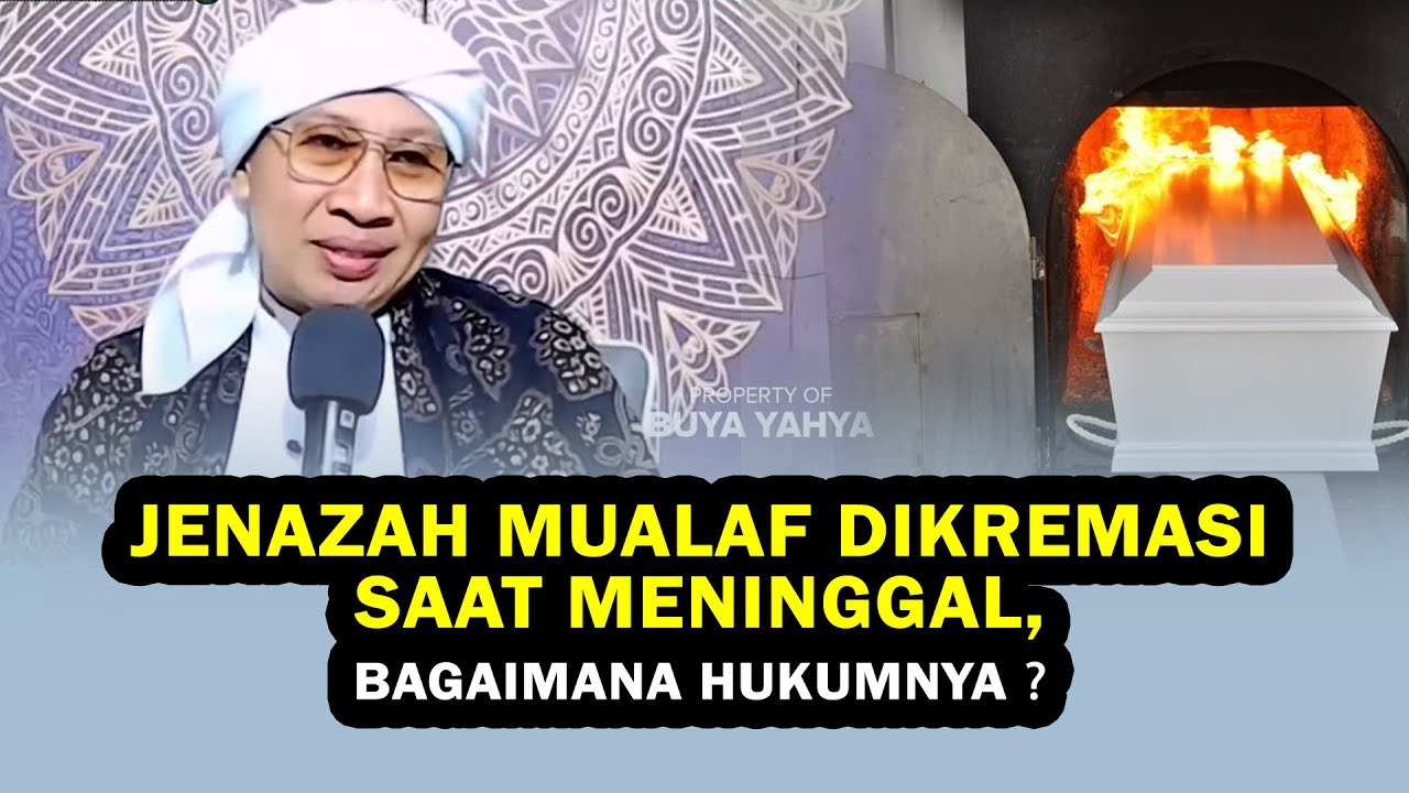 VIRAL ❗ Jenazah Mualaf Dikremasi Saat Meninggal, Bagaimana Hukumnya ❓ - Buya Yahya Menjawab
