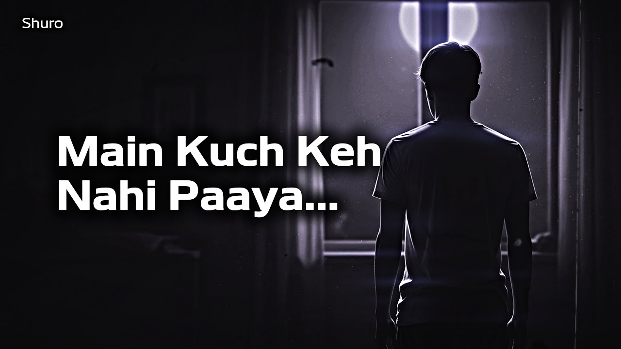 Main Kuch Keh Nahi Paaya  The Pain I Never Said  Hindi Sad Lofi Song
