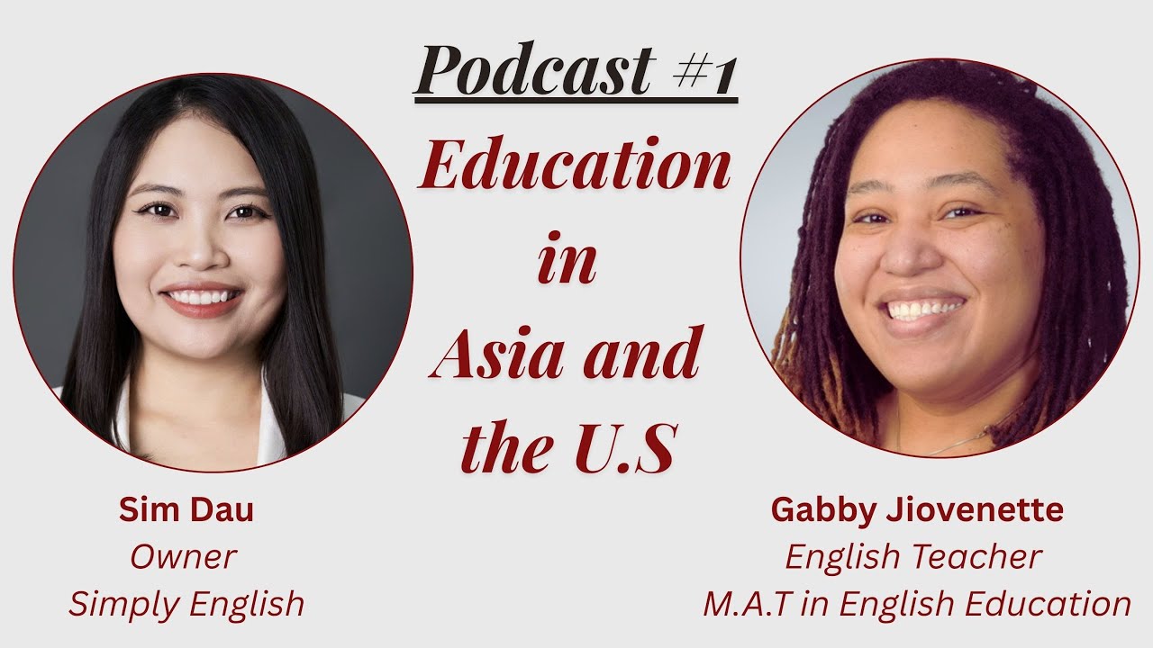 Episode #1 - Education in Asia and the U.S (Giáo dục ở châu Á và Mỹ khác nhau như thế nào?)