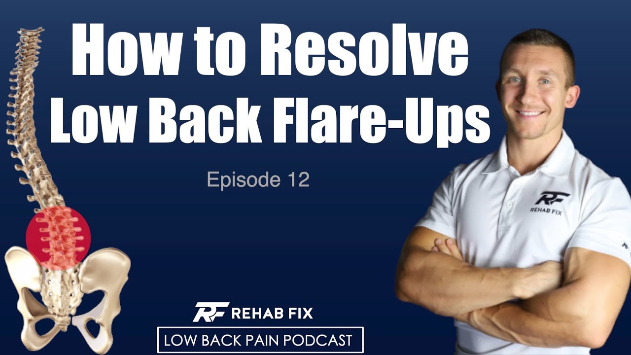 How To Resolve Low Back Flare-Ups | Low Back Pain Podcast #12