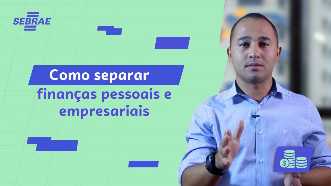 Como organizar as minhas FINANÇAS PESSOAIS e EMPRESARIAIS? - Aprenda com o SEBRAE!