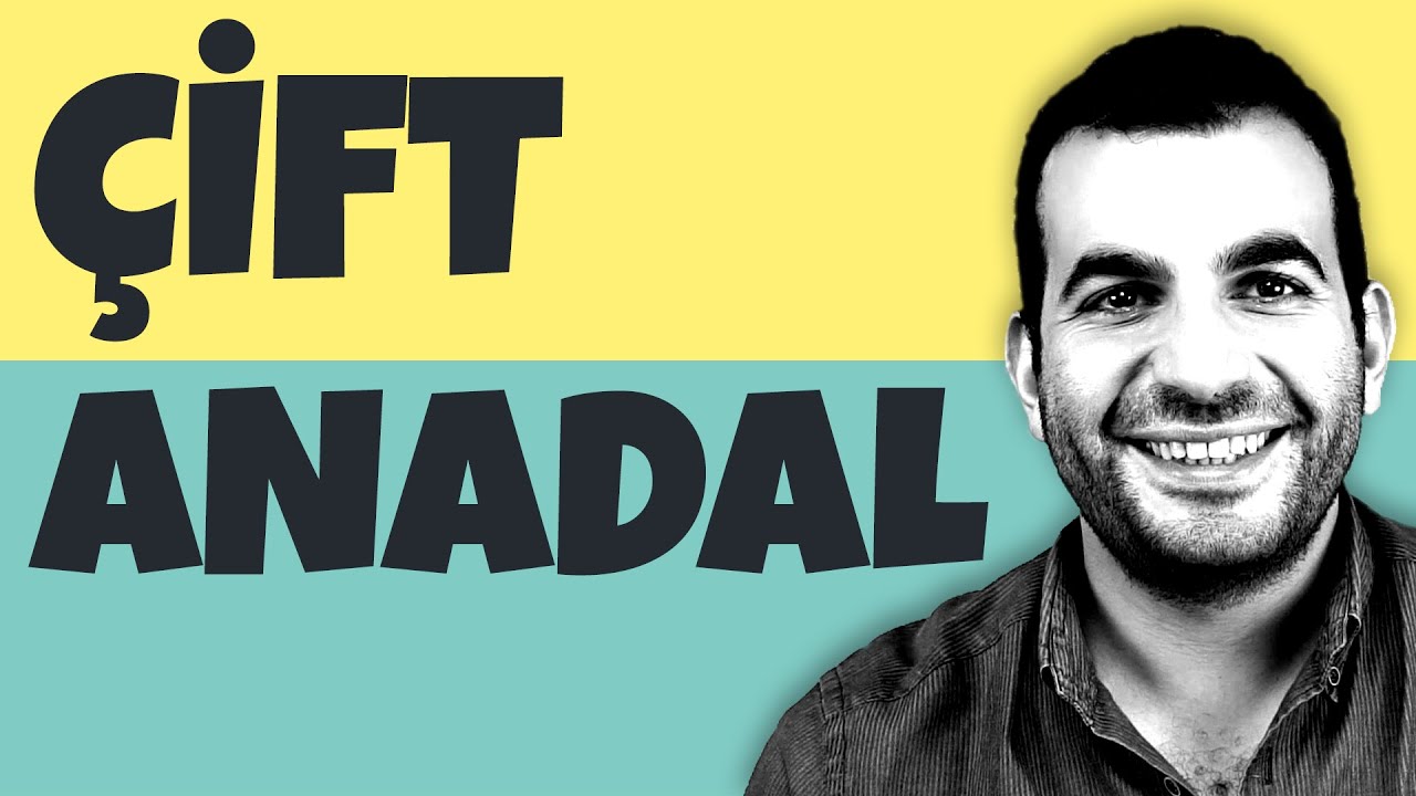 ÇİFT ANADAL NEDİR? ÇİFT ANADAL YAPMALI MIYIM? - Ekin Berkyürek