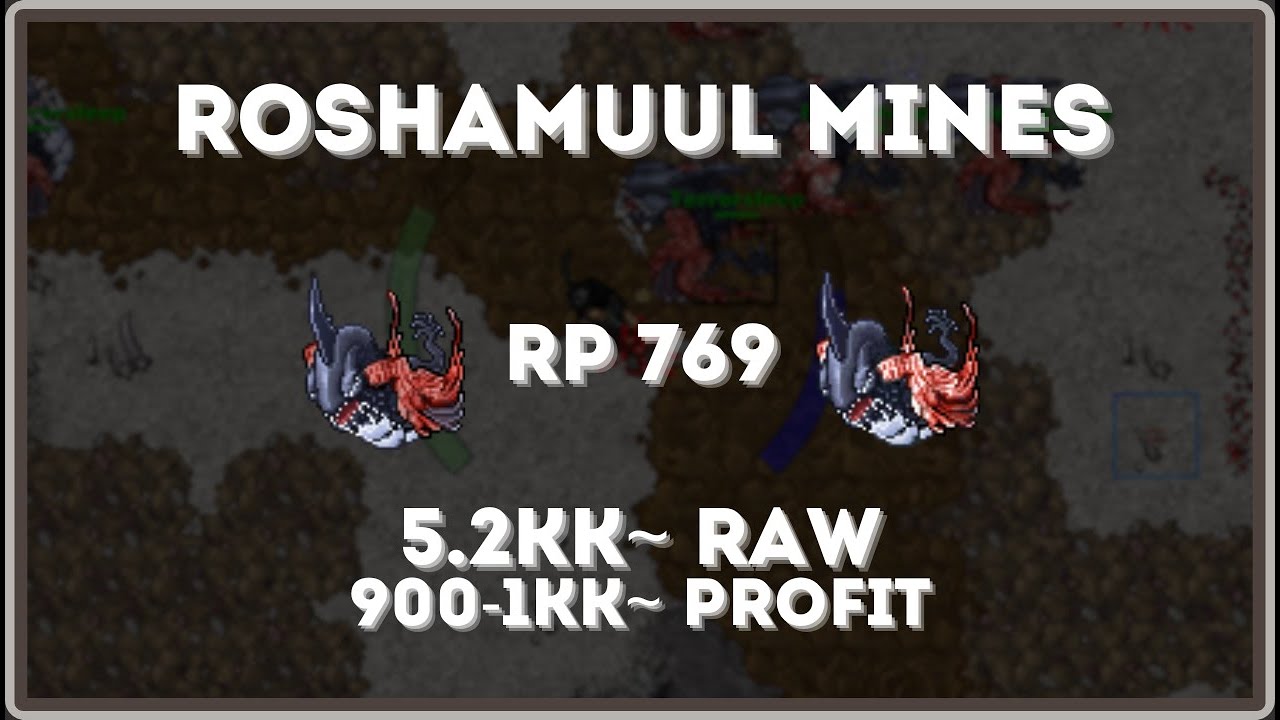 Tibia - RP 769 - Roshamuul Mines - 5.2kk~ Raw & 900-1kk~ Profit
