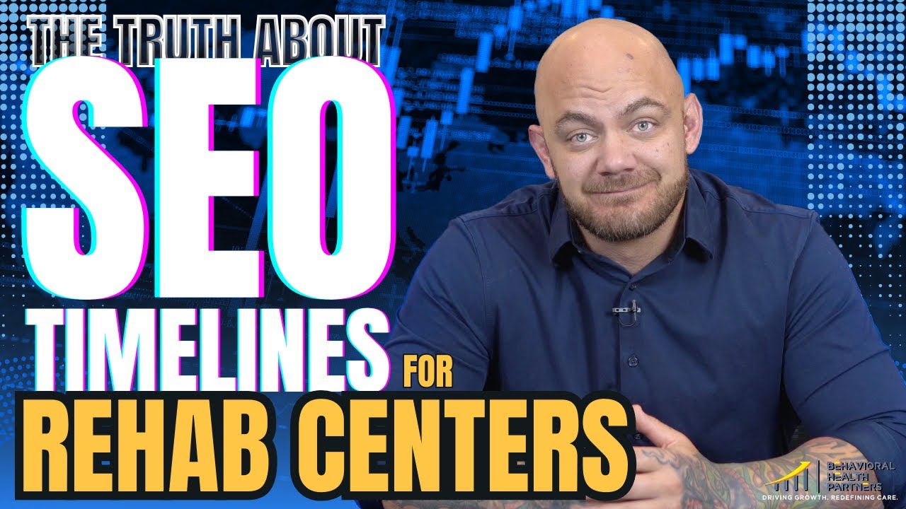 BHP The Truth About SEO Timelines for Rehab Centers | Behavioral Health Partners