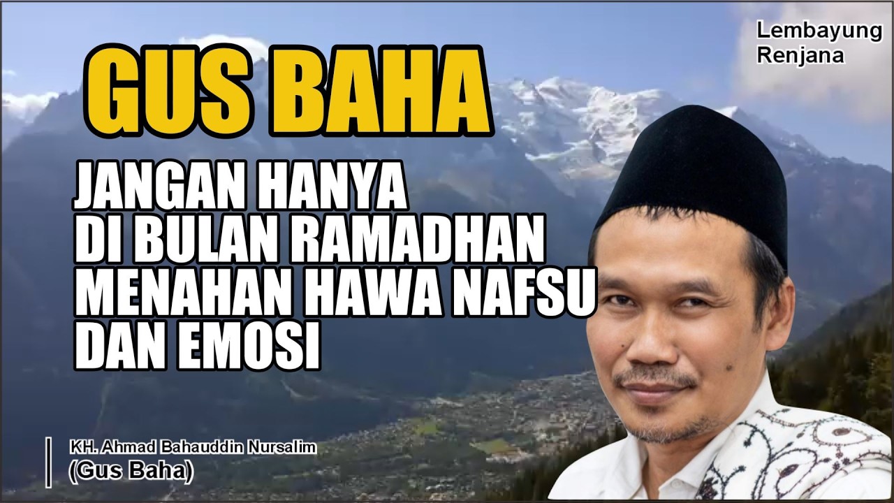 GUS BAHA - JANGAN HANYA DI BULAN RAMADHANMENAHAN H