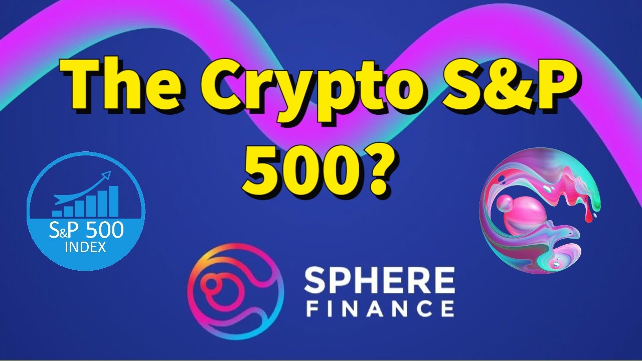 Sphere Finance is Paying High APR% and Could Be The Crypto S&P 500