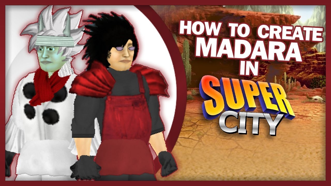 How to Create Madara Uchiha (Naruto: Shippuden) in Super City