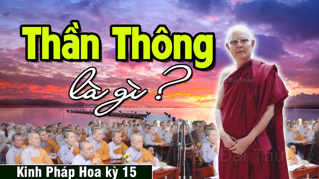 Thần Thông Là Gì, Thần Thông Trong Đạo Phật | Kinh Pháp Hoa kỳ 15 - HT.Thích Từ Thông